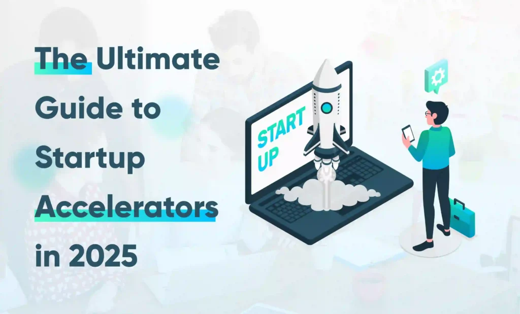 The Ultimate Guide to Startup Accelerators in 2025 15 Online Venture Builder Infrastructure The ultimate guide to startup accelerators in 2025