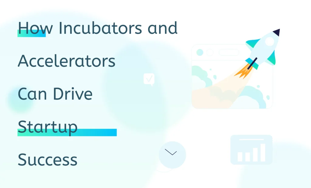 How Incubators and Accelerators Can Drive Startup Success 8 Online Venture Builder Infrastructure How incubators and accelerators can drive startup success