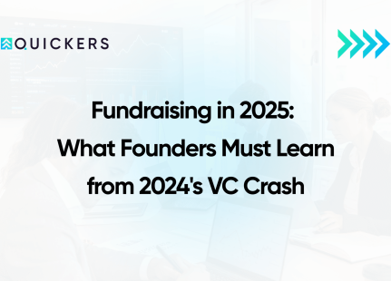 Maliha Task 11 6 25, quickers (1) Fundraising in 2025: What Founders Must Learn from 2024's VC Crash